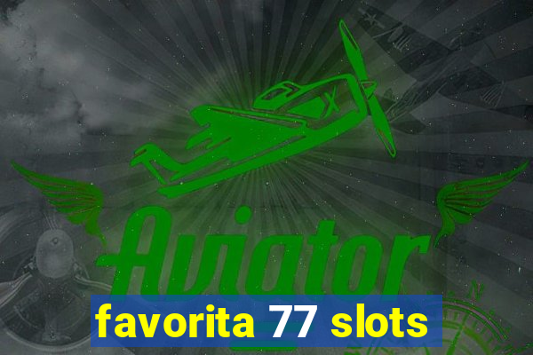 favorita 77 slots
